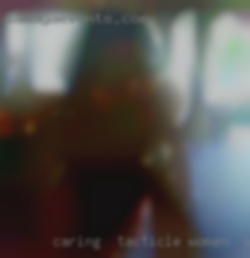 Caring  tacticle and women in Warrenton, MO affectionate.