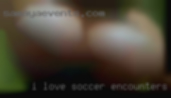 I love soccer encounters with Merced woman and computers.